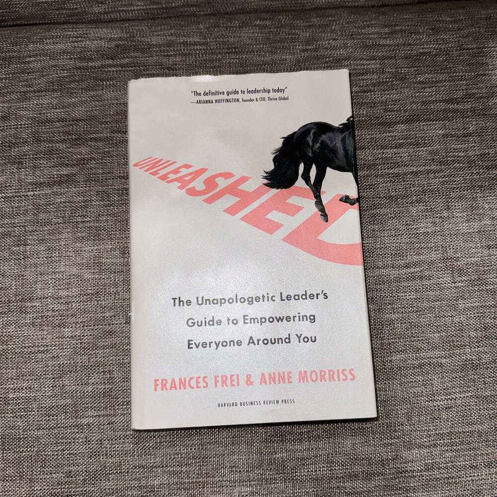 Unleashed: The Unapologetic Leader's Guide to Empowering Everyone Around You